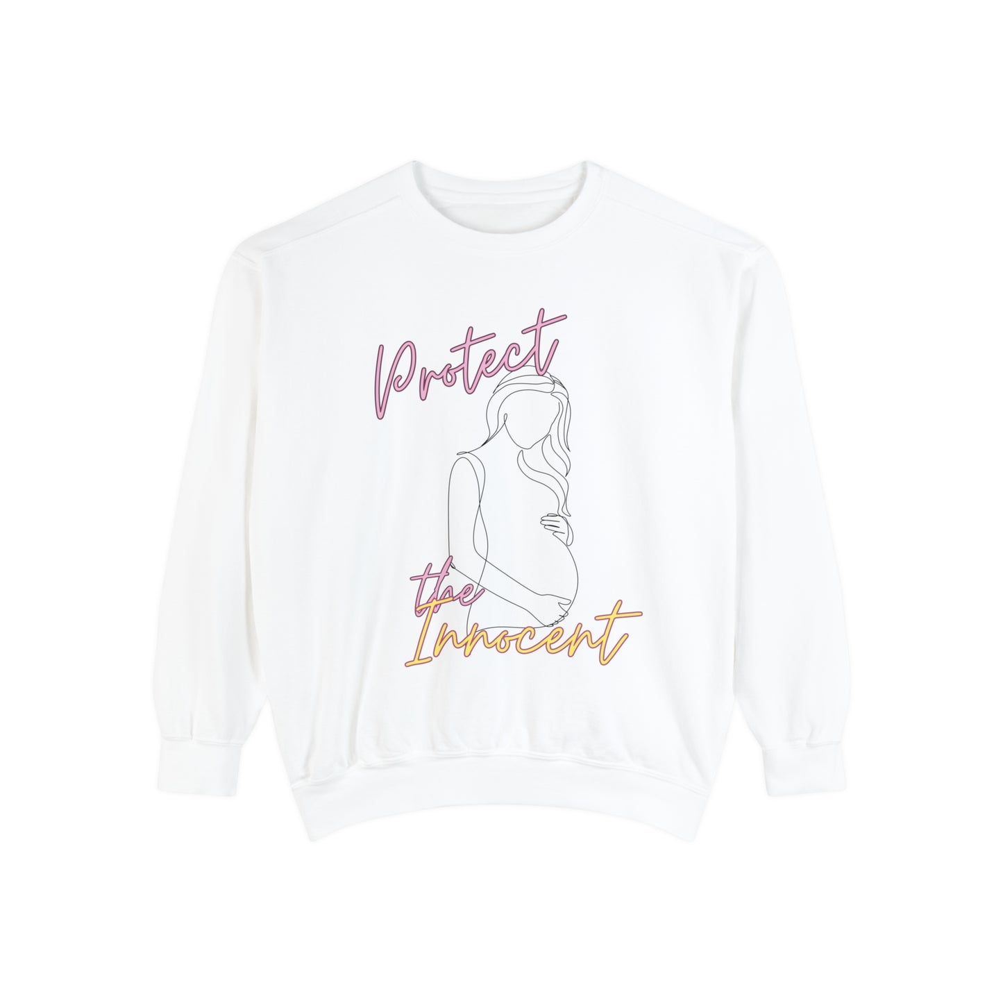 Pro Life Sweatshirt Protect the Innocent Garment-Dyed Sweatshirt